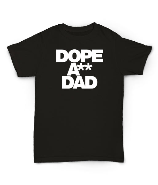 Dope A** Dad Tee