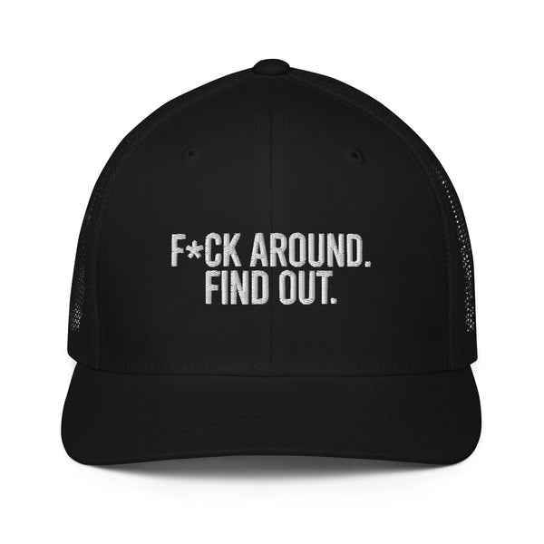 F*&k Around Trucker Hat
